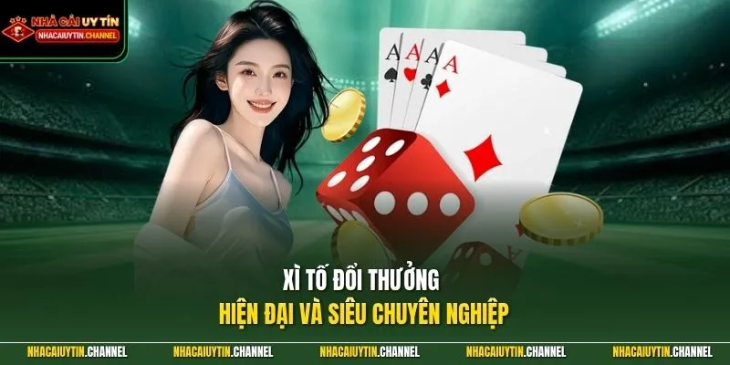 Xì Tố Đổi Thưởng 1 Xì Tố đổi thưởng hiện đại và siêu chuyên nghiệp